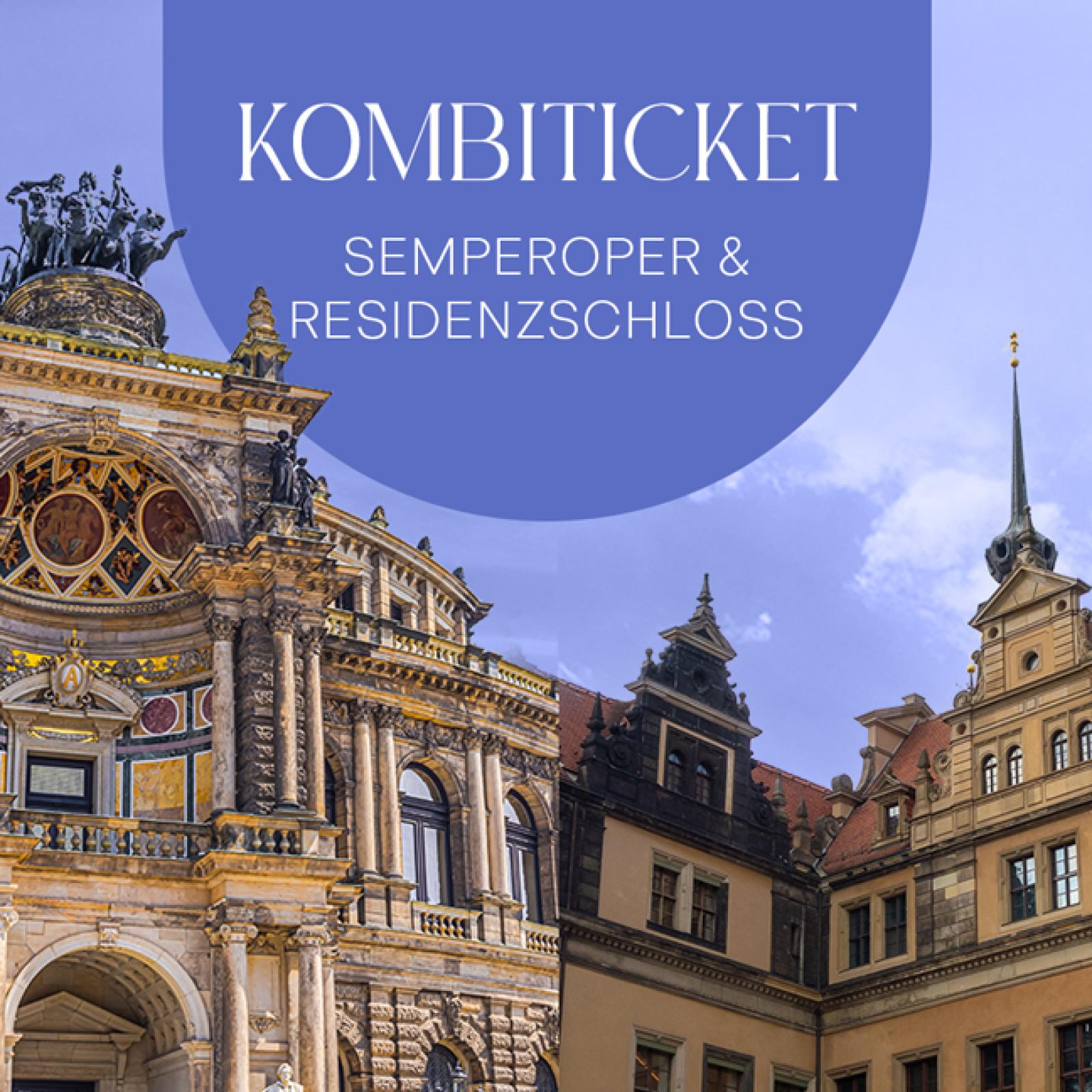 Geteiltes Motiv für ein Kombiticket: links die Außenansicht der Semperoper in Dresden, rechts das Dresdner Residenzschloss, beschriftet mit „Kombiticket – Semperoper & Residenzschloss“.